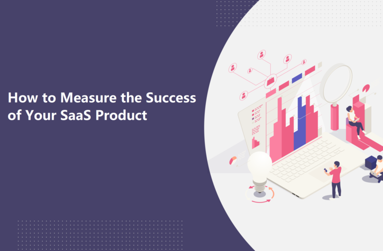 How to Measure the Success of Your SaaS Product